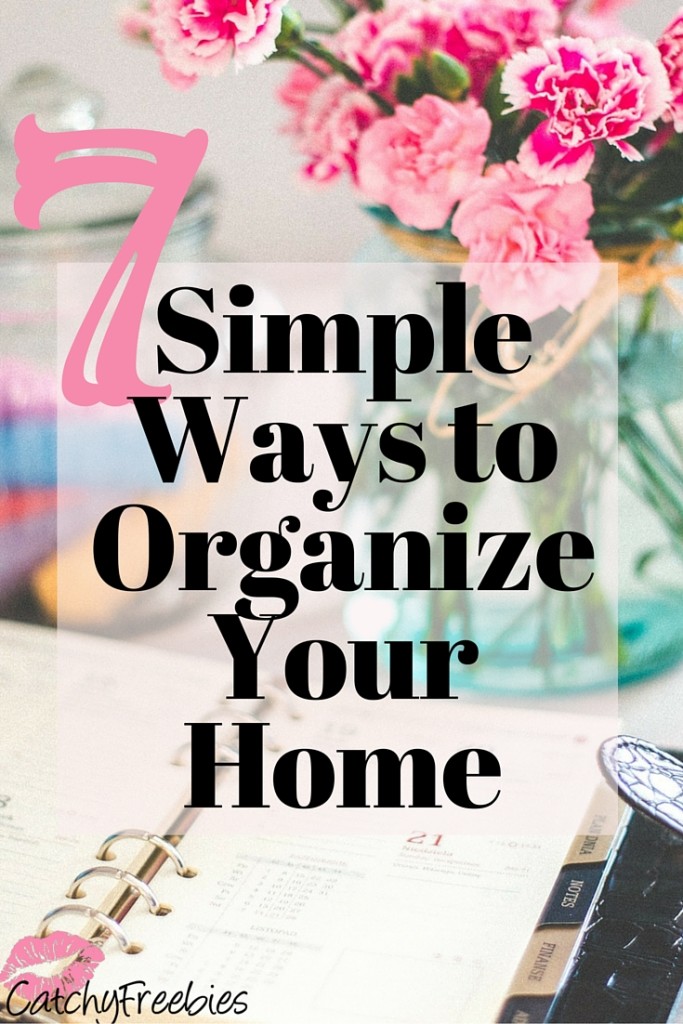 7 simple ways to organize your home catchyfreebies pint