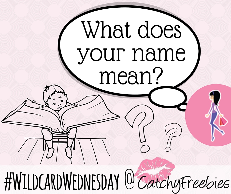 what does your name mean celebrate your name week discover meaning names giveaway wildcardwednesday catchyfreebies fb