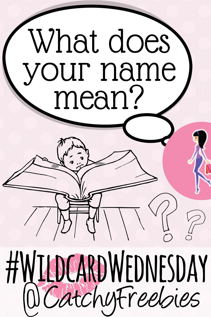 what does your name mean celebrate your name week discover meaning names giveaway wildcardwednesday catchyfreebies pint
