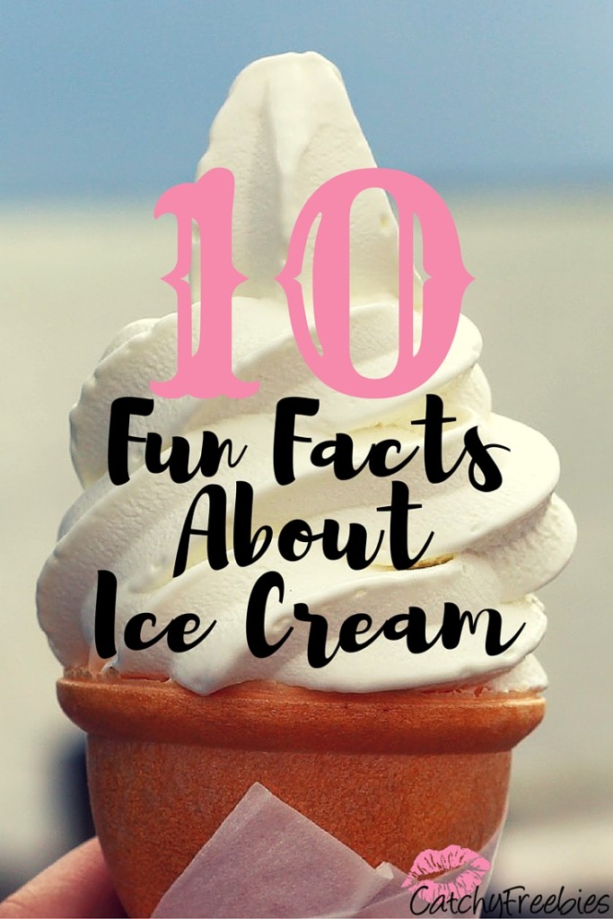 10 Fun Facts About Ice Cream Catchyfreebies