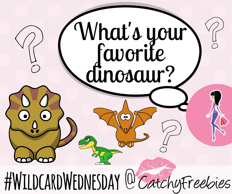 wildcardwednesday giveaway what's your favorite dinosaur dinos triceratops t-rex pterodactyl catchyfreebies free samples facebook