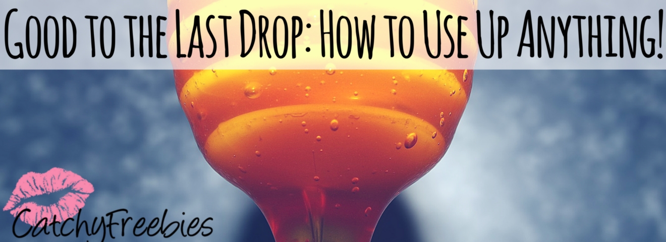 Good to the Last Drop: How to Use It Up!