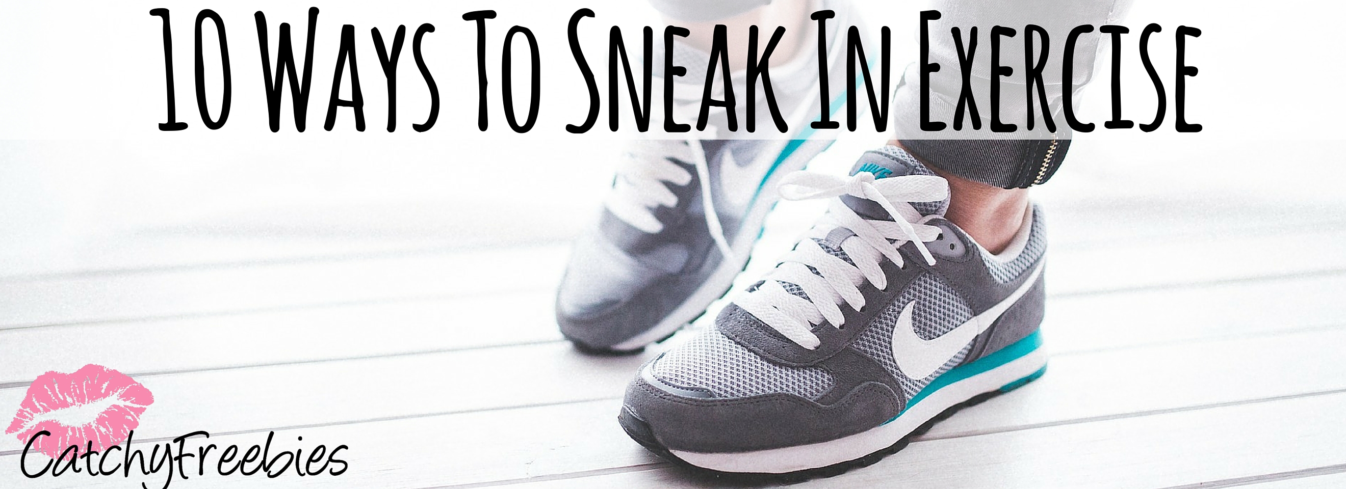 10 Ways To Sneak In Exercise -CatchyFreebies