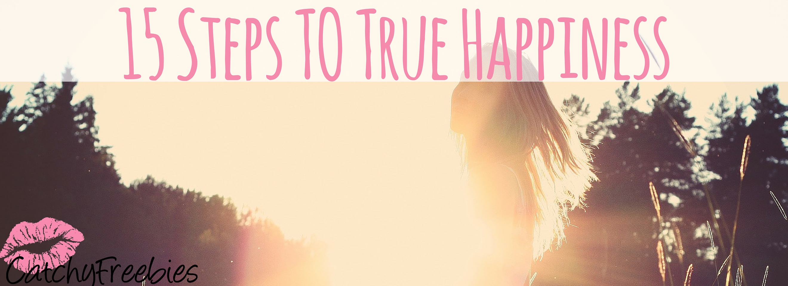 15 Steps To True Happiness