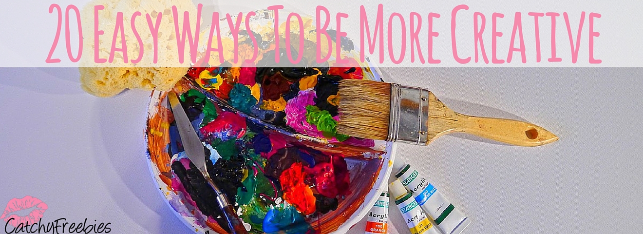 20 Easy Ways To Be More Creative