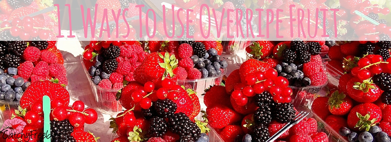 11 Ways To Use Overripe Fruit