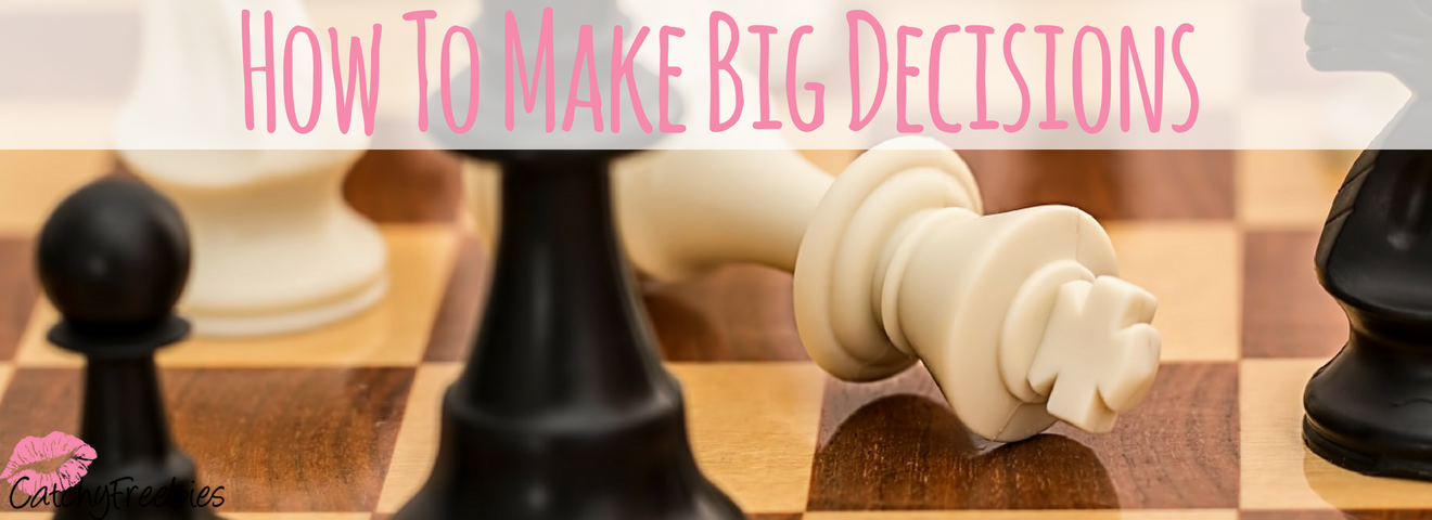 How To Make Big Decisions