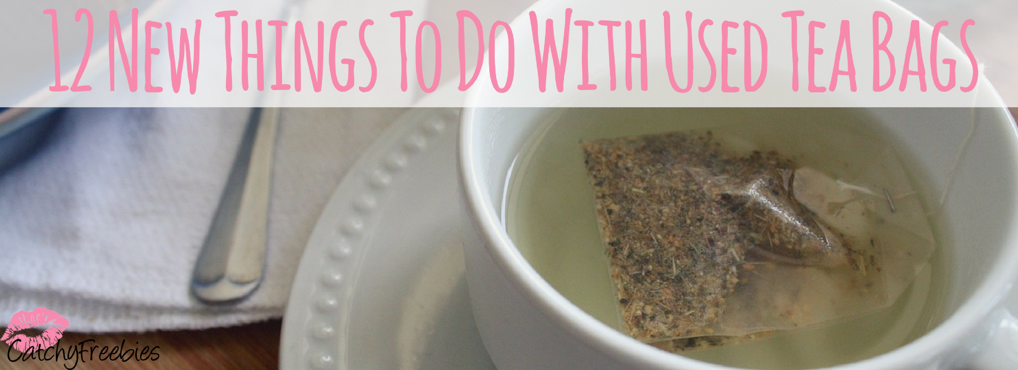 12-new-things-to-do-with-used-tea-bags-catchyfreebies