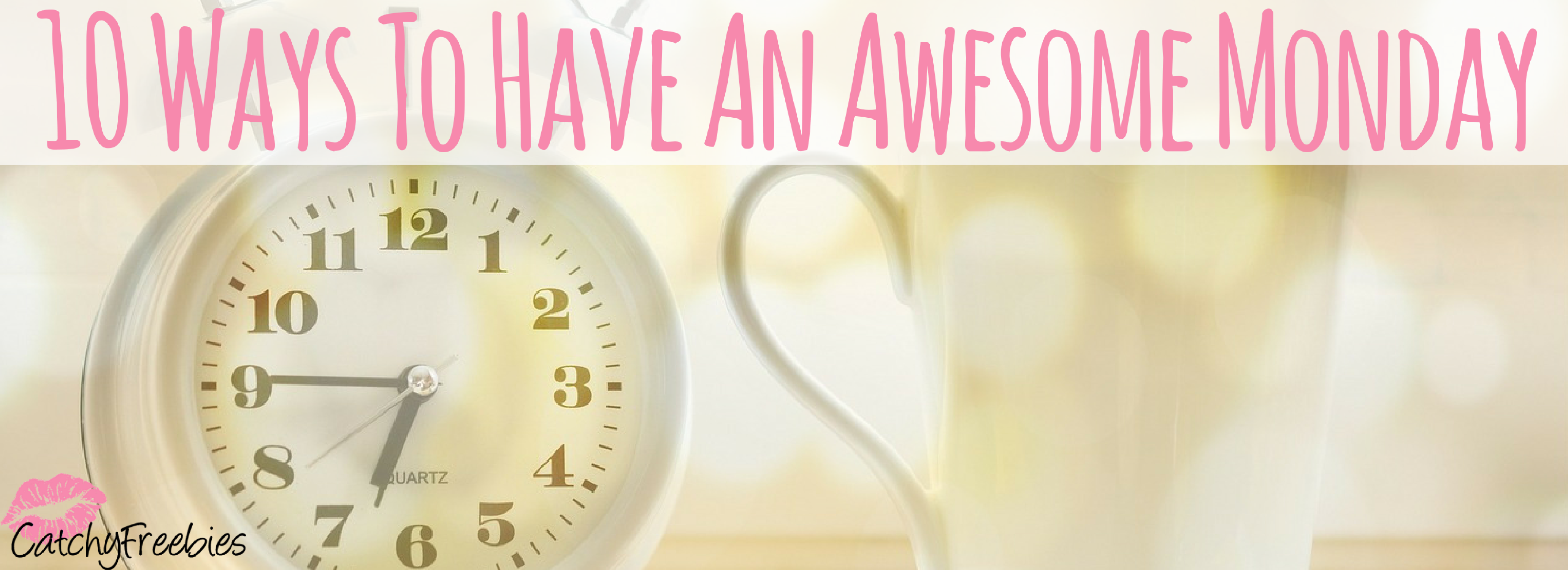 10 Ways To Have An Awesome Monday