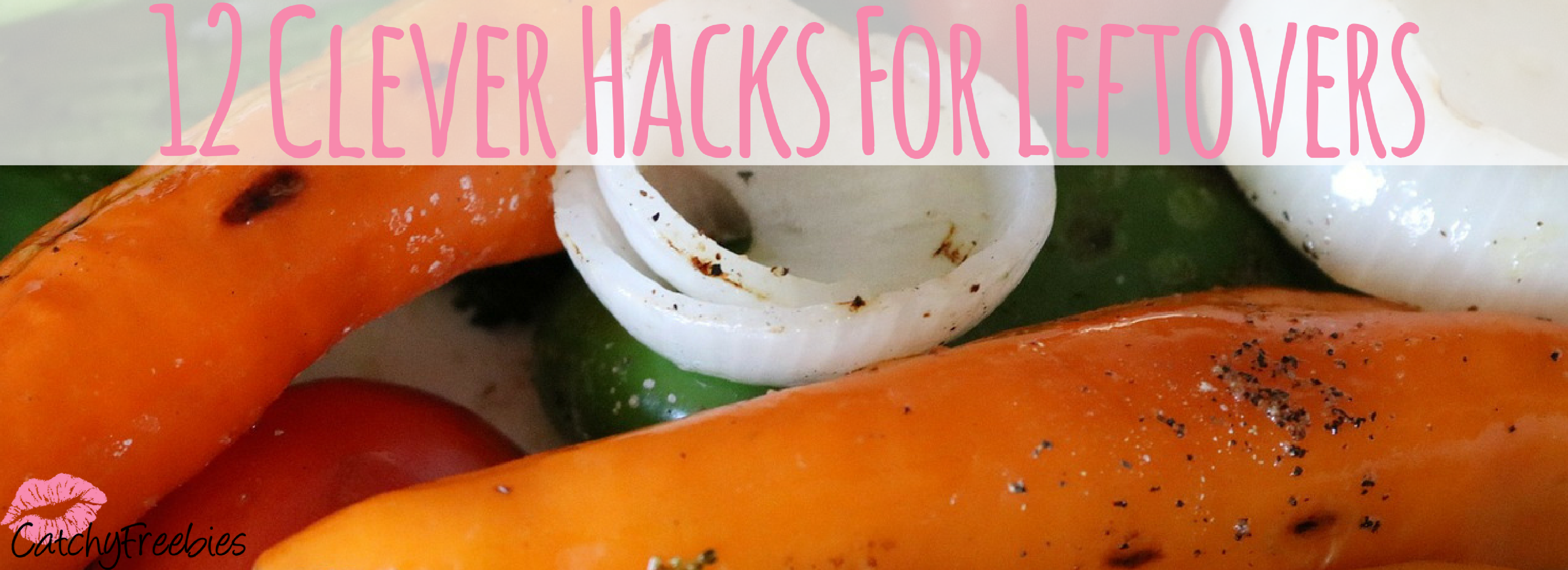 12 Clever Hacks For Leftovers